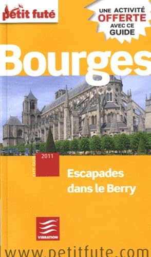 Stock image for BOURGES 2011 PETIT FUTE + ACTIVITE OFFERTE: ESCAPADES DANS LE BERRY for sale by Ammareal