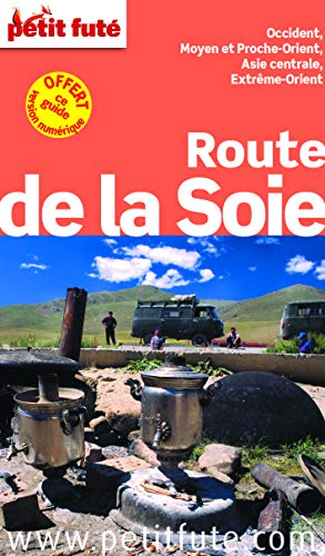 9782746978621: Petit Fut Route de la soie: OCCIDENT, MOYEN ET PROCHE-ORIENT, ASIE CENTRALE, EXTREME-ORIENT