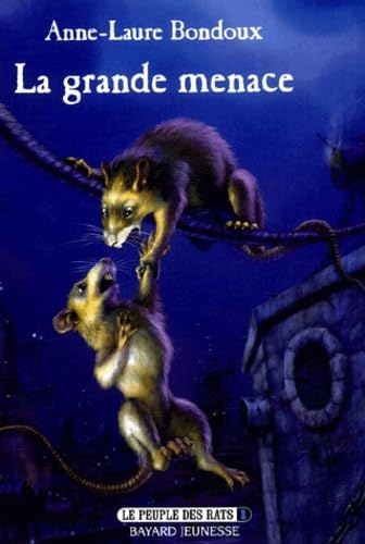 Le peuple des rats, tome 1: La Grande Menace (9782747000109) by Bondoux, Anne-Laure; SÃ©gur, Thierry