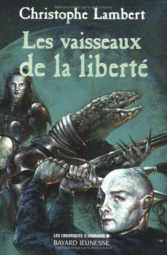 Beispielbild fr Les Chroniques d'Arkhadie, tome 3 : Les Vaisseaux de la libert zum Verkauf von Ammareal