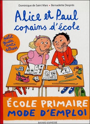 Alice et Paul copains d'Ã©cole: Ecole primaire mode d'emploi (9782747004763) by DesprÃ©s, Bernadette; Saint Mars, Dominique De