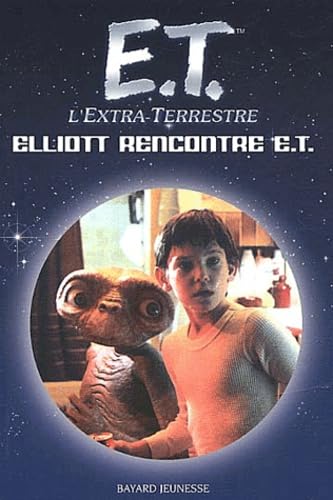 9782747005180: E.T. l'Extra-Terrestre : Elliott rencontre E.T.