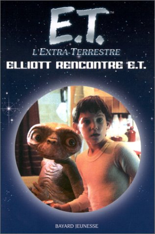 E.T. l'Extra-Terrestre: Elliott rencontre E.T. (9782747005180) by Ostrow, Kim; Obrero, Rudy; Rigoureau, Luc