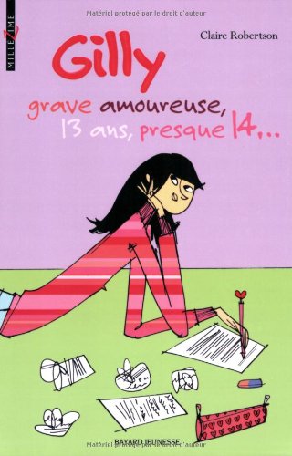 Stock image for Gilly grave amoureuse, 13 ans, presque 14? (French Edition) for sale by Better World Books