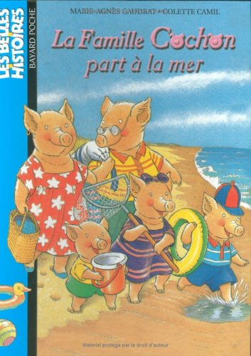 La Famille Cochon part Ã: la mer (9782747008075) by Gaudrat, Marie-AgnÃ¨s; Camil, Colette