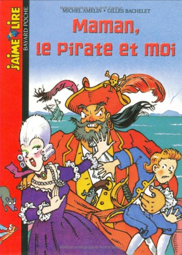 9782747008679: J'Aime Lire: Maman, Le Pirate ET Moi (French Edition)