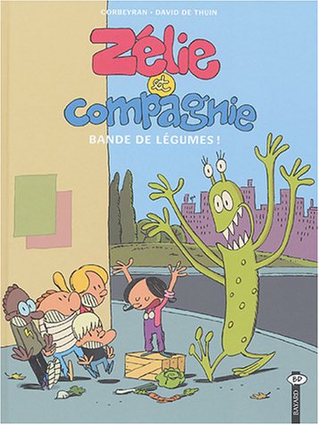 Beispielbild fr Zlie et Compagnie, Tome 2 : Bande de lgumes ! zum Verkauf von Ammareal