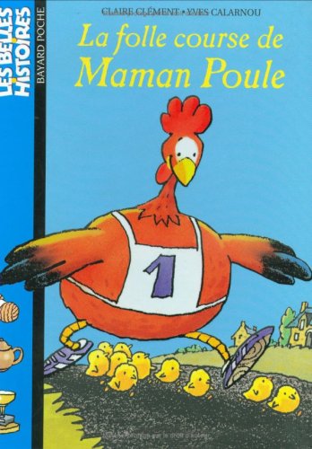 La Folle course de Maman Poule (9782747009591) by ClÃ©ment, Claire; Calarnou, Yves