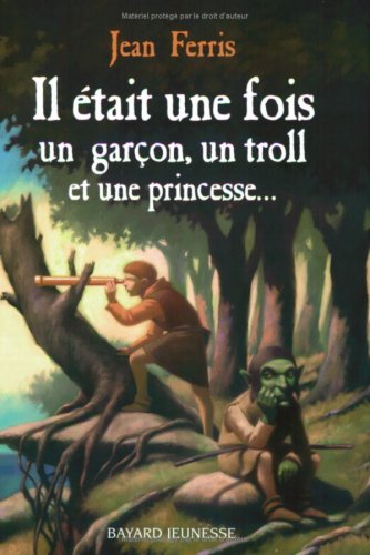 Il Ã©tait une fois un garÃ§on, un troll, et une princesse... (9782747010702) by Jean Ferris