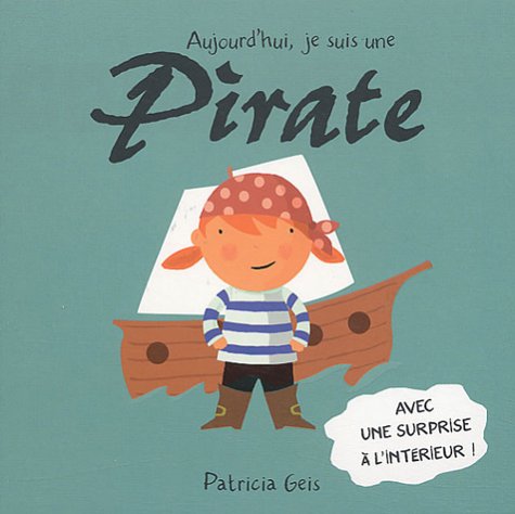 9782747011839: Aujourd'hui, je suis un pirate: Aujourdh'Ui, Je Suis Une Pirate