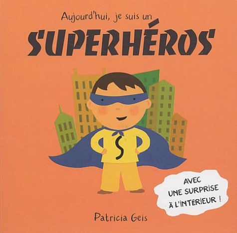 9782747011846: Aujourd'hui, je suis un superhros: Ajourd'Hui Je Suis UN Superheros