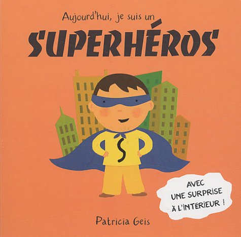 9782747011846: Aujourd'Hui, Je Suis...: Ajourd'Hui Je Suis UN Superheros (French Edition)