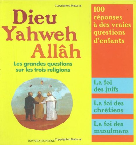 Beispielbild fr Dieu, Yahweh, Allh : Les Grandes Questions Sur Les Trois Religions zum Verkauf von RECYCLIVRE