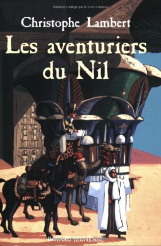 Imagen de archivo de AVENTURIERS DU NIL (LES) Lambert, Christophe a la venta por LIVREAUTRESORSAS