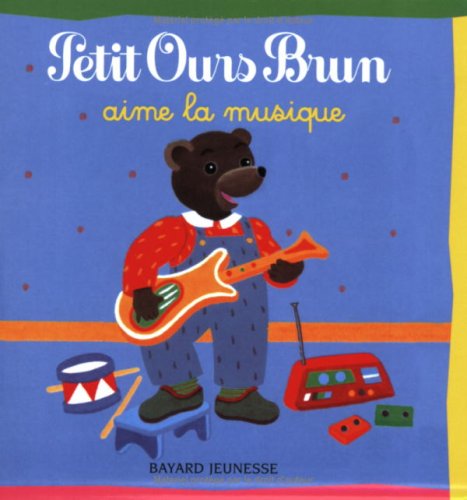 Stock image for Petit Ours Brun: Petit Ours Brun Aime LA Musique (French Edition) for sale by Wonder Book