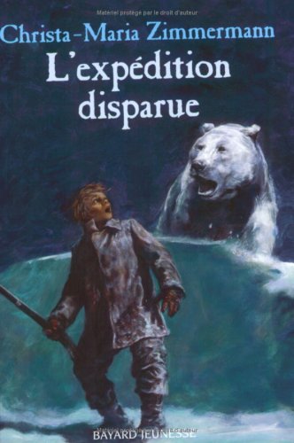 L'expÃ©dition disparue (French Edition) (9782747017978) by Christa-Maria Zimmermann