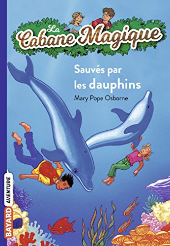 Beispielbild fr La Cabane Magique: Sauves par les dauphins zum Verkauf von WorldofBooks
