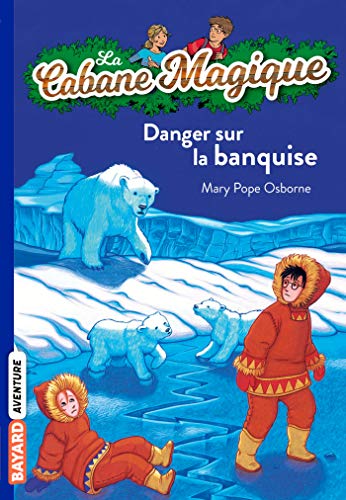 9782747018487: La cabane magique, Tome 15: Danger sur la banquise