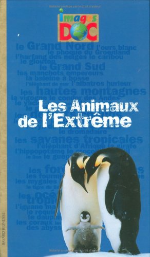 Beispielbild fr ANIMAUX DE L'EXTREME (LES) - IMAGES DOC zum Verkauf von Ammareal