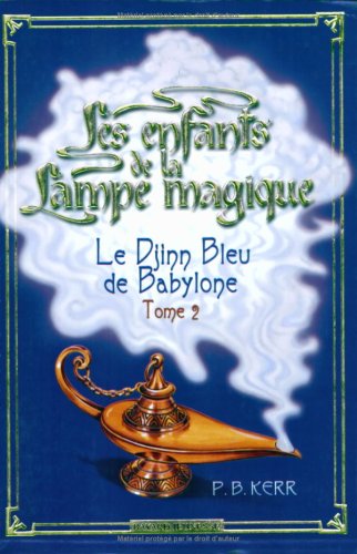 Imagen de archivo de Les enfants de la Lampe magique, Tome 2 : Le Djinn Bleu de Babylone a la venta por Ammareal