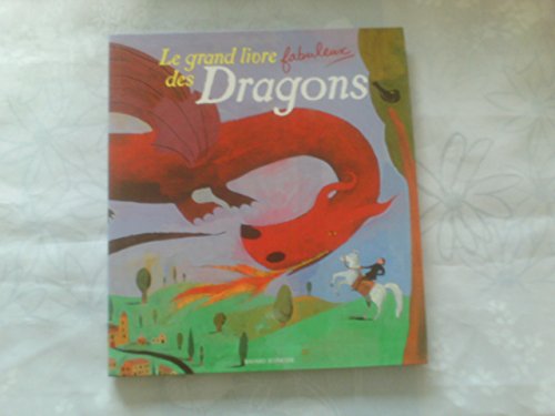9782747021081: Le grand livre fabuleux des Dragons