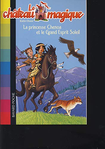 9782747021623: La princesse Chenoa et le grand espris soleil (Le chteau magique)