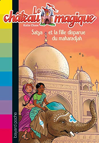 Stock image for Le chteau magique, Tome 9 : Satya et la fille disparue du maharadjah for sale by medimops