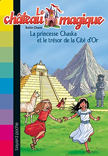 9782747021685: Le chteau magique, Tome 12: La princesse Chaska et le trsor de la cit d'or (Le chteau magique, 12)