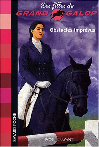 Les Filles de Grand Galop: Obstacles imprÃ©vus (9782747022521) by Bonnie Bryant