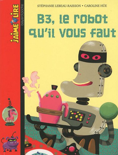 Beispielbild fr B3, le robot qu'il vous faut (French Edition) zum Verkauf von ThriftBooks-Dallas