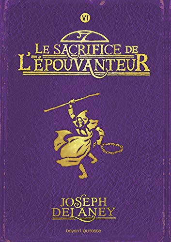 Beispielbild fr Wardstone Chronicles 6/Le Sacrifice De L'Epouvanteur (French Edition) zum Verkauf von Better World Books: West