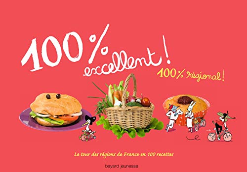 Beispielbild fr 100 % Excellent ! 100 % Rgional : Le Tour Des Rgions De France En 100 Recettes zum Verkauf von RECYCLIVRE