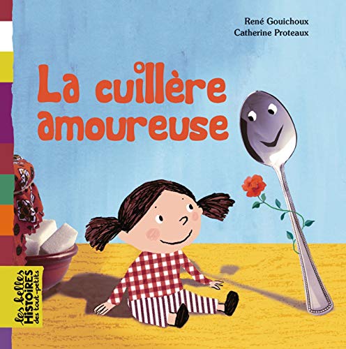 9782747028561: BELLES HISTOIRES LA CUILLERE AMOUREUSE (Les Belles Histoires Des Touts Petits Broches)