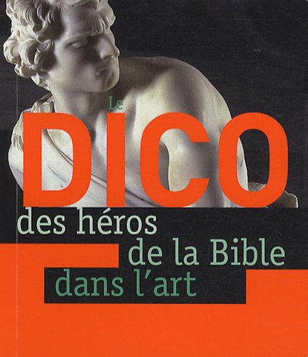 Stock image for Le Dico des hros de la Bible dans l'art for sale by Ammareal
