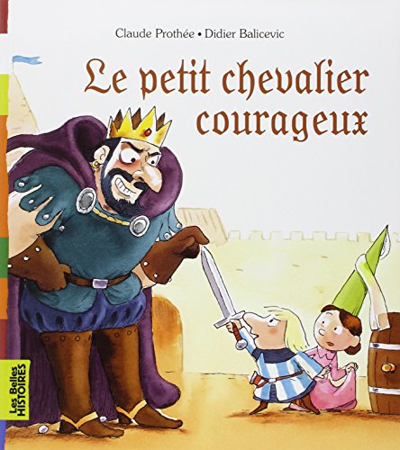 Beispielbild fr Le petit chevalier courageux (Les Belles Histoires) (French Edition) zum Verkauf von Wonder Book