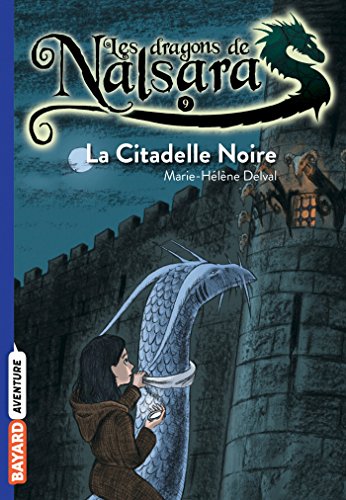 9782747030229: Les dragons de Nalsara, Tome 09: La citadelle noire