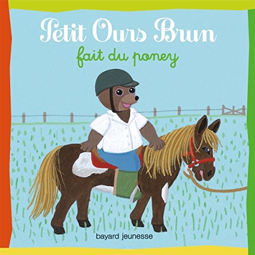 Stock image for Petit Ours Brun: Petit Ours Brun Fait Du Poney (French Edition) for sale by Wonder Book