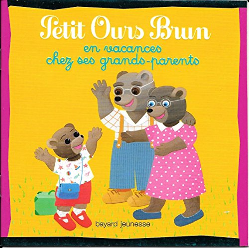 Beispielbild fr Petit Ours Brun en vacances chez ses Grands-parents zum Verkauf von LeLivreVert