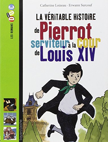 Beispielbild fr La vritable histoire de Pierrot, serviteur  la cour de Louis XIV (Les romans Images Doc) zum Verkauf von Decluttr