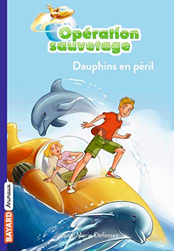 Stock image for Op  ration sauvetage, Tome 1 : Dauphins en p  ril for sale by Better World Books: West