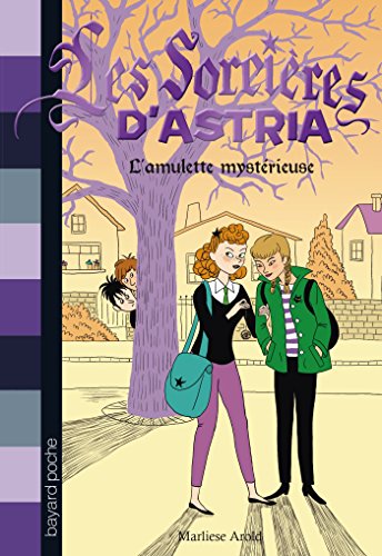 9782747043717: Les sorcires d'Astria, Tome 02: L'amulette mystrieuse