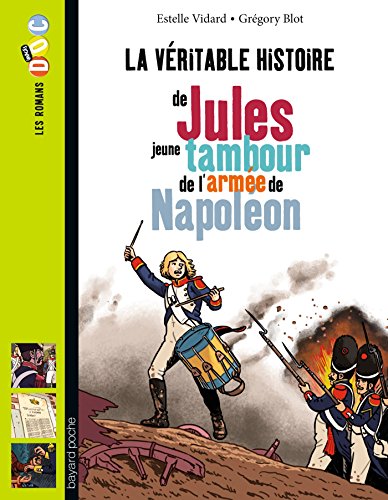 Beispielbild fr La vritable histoire de Jules, jeune tambour de l'arme de Napolon zum Verkauf von medimops