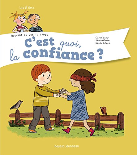 Beispielbild fr Dis-Moi Ce Que Tu Crois ; Lisa Et Yann T.5 ; C'Est Quoi La Confiance ? zum Verkauf von Chapitre.com : livres et presse ancienne