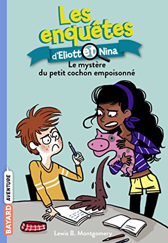 Stock image for Les enqutes d'Eliott et Nina, Tome 02: Le mystre du petit cochon empoisonn for sale by Ammareal