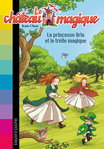 9782747045056: La princesse Orla et le trfle magique (Le chteau magique)