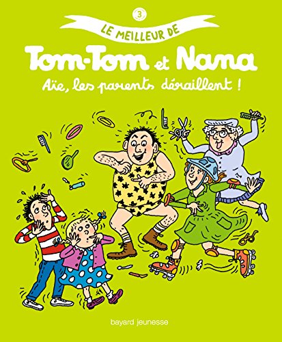 Beispielbild fr Le meilleur de Tom-Tom et Nana, Tome 3 : A e, les parents d raillent ! zum Verkauf von Better World Books