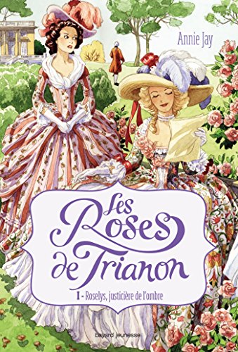 9782747047449: Les roses de Trianon, Tome 01: Roslys, justicire de l'ombre