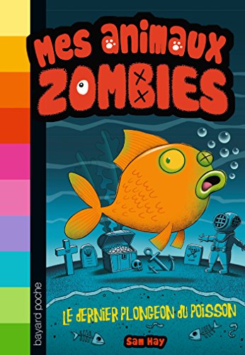 Imagen de archivo de Mes animaux zombies, Tome 04: Le dernier plongeon du poisson a la venta por Ammareal