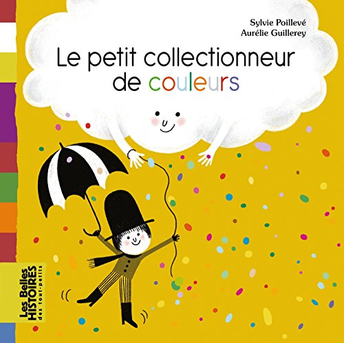 9782747050661: Le petit collectionneur de couleurs (Les Belles Histoires des tout-petits)