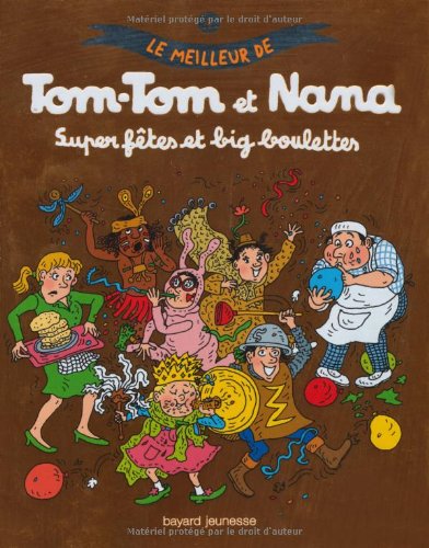 Imagen de archivo de Le meilleur de Tom-Tom et Nana, Tome 04: Super f�tes et big boulettes a la venta por More Than Words